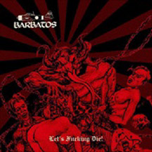 BARBATOS  “Let's Fucking Die! + Bonus" CD Re-issue