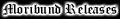 Moribund Releases