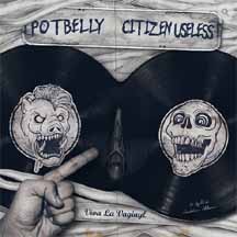 POTBELLY / CITIZEN USELESS "Viva La Vaginyl" 7" EP