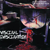VISCERAL EVISCERATION "Incessant Desire For Palatable Flesh" CD