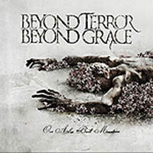 BEYOND TERROR BEYOND GRACE "Our Ashes Built Mountains" CD