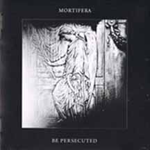 MORTIFERA / BE PERSECUTED "Split" CD