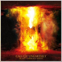 CALL OV UNEARTHLY "Blast Them All Away" MCD