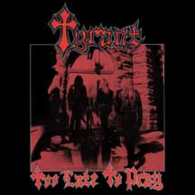 TYRANT "Too Late To Pray" Gold Disc Digipak CD